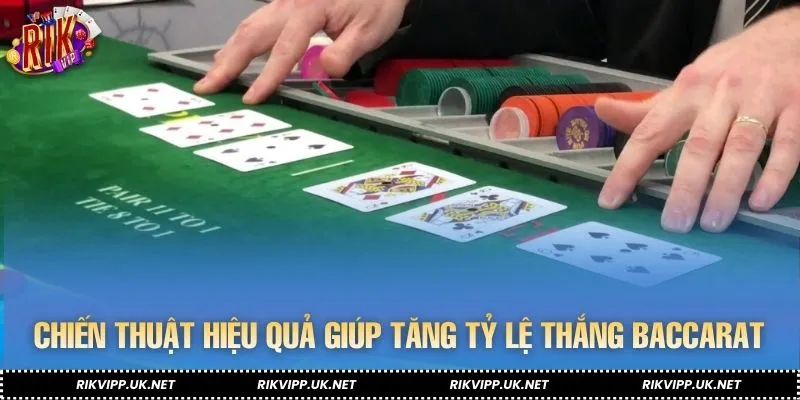 Các cách cược hiệu quả khi chơi live baccarat