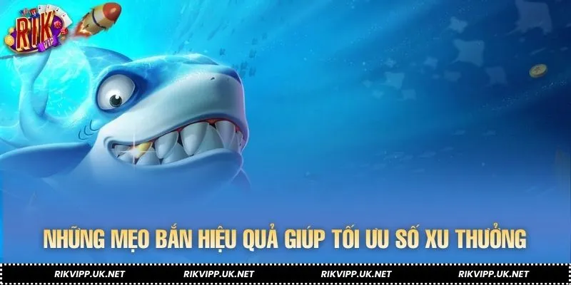 Cách bắn thông minh giúp tiết kiệm đạn và săn xu hiệu quả