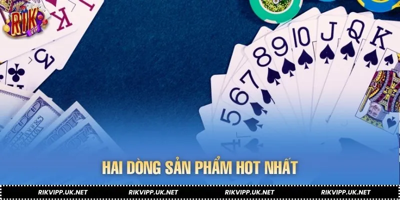 Hai dòng sản phẩm hot nhất