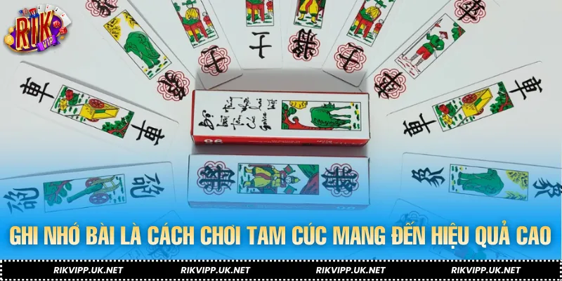 Ghi nhớ bài là cách chơi tam cúc mang đến hiệu quả cao