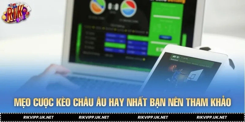 Mẹo cược kèo châu Âu hay nhất bạn nên tham khảo