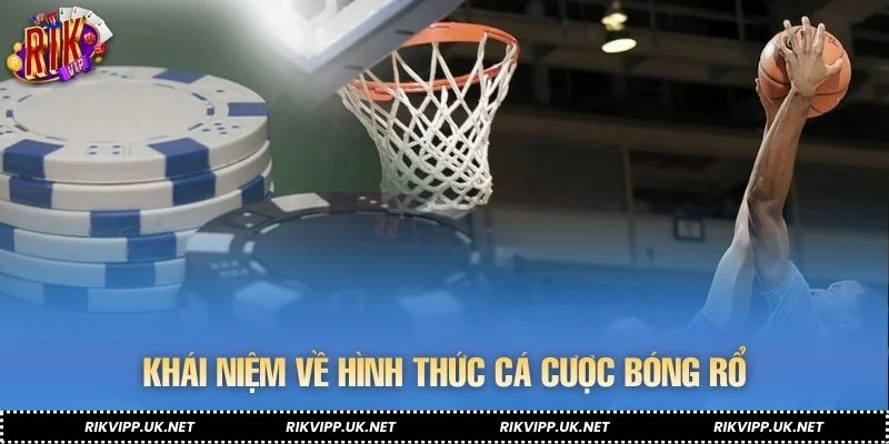 Khái niệm về hình thức cá cược bóng rổ