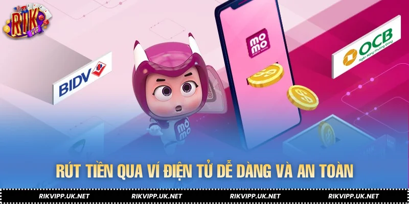 Rút tiền qua ví điện tử dễ dàng và an toàn