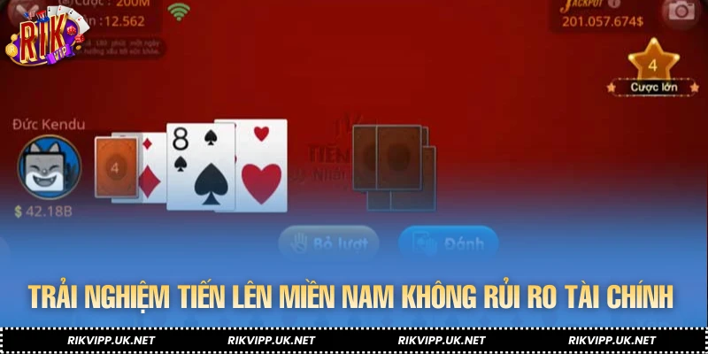 Trải nghiệm Tiến Lên Miền Nam không rủi ro tài chính