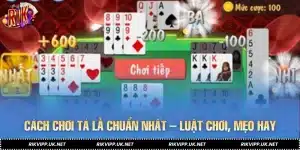 Cách Chơi Tá Lả Chuẩn Nhất – Luật Chơi, Mẹo Hay