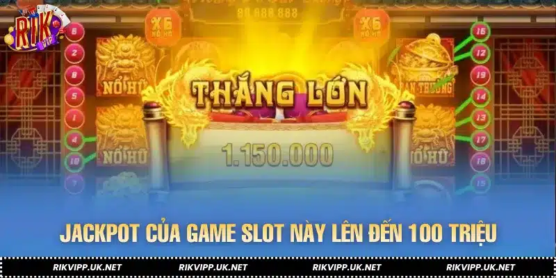 Jackpot của game slot này lên đến 100 triệu